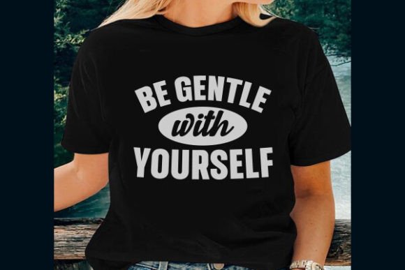 Download Be Gentle with Yourself T-Shirt - Gentle Collection